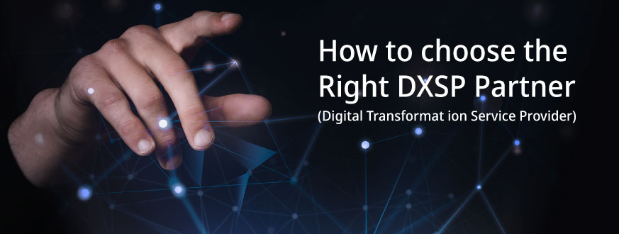 How to choose the Right DXSP Partner Digital Transformation Service Provider