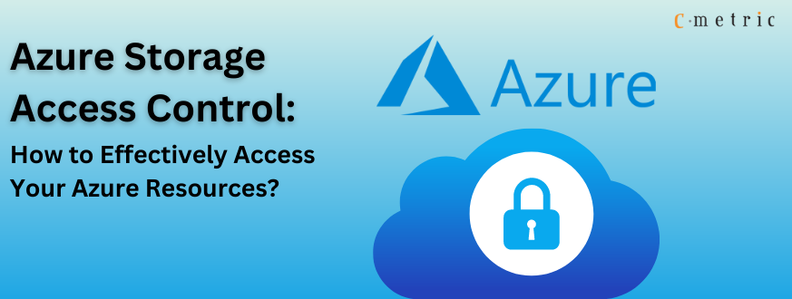 Azure Storage Access Control How to Effectively Access Your Azure Resources