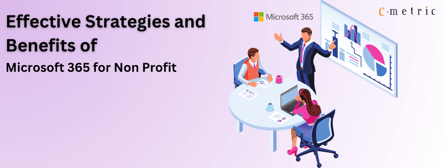 Effective Strategies and Benefits of Microsoft 365 for Non Profit feature