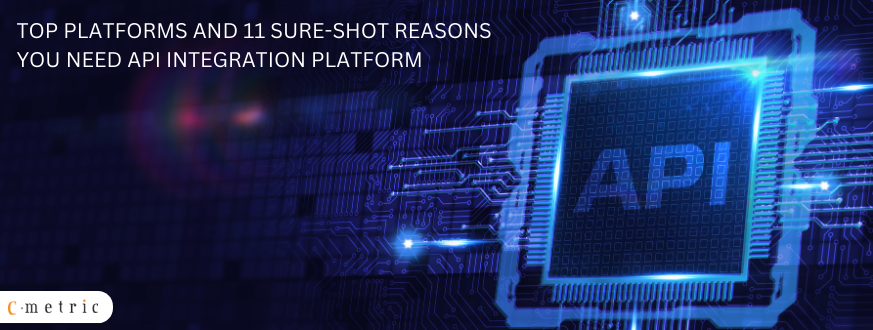 Top Platforms and 11 Sure Shot Reasons You Need API Integration Platform 2
