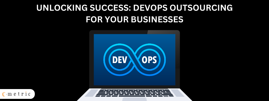 Unlocking Success DevOps Outsourcing for Your Businesses