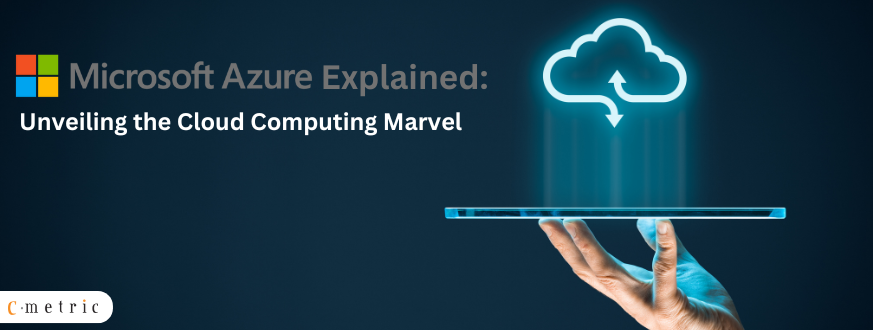 Microsoft Azure Explained Unveiling the Cloud Computing Marvel