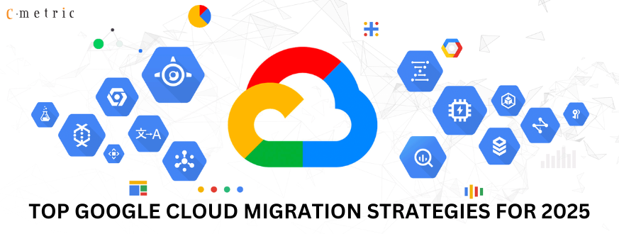 Google Cloud Migration Strategies